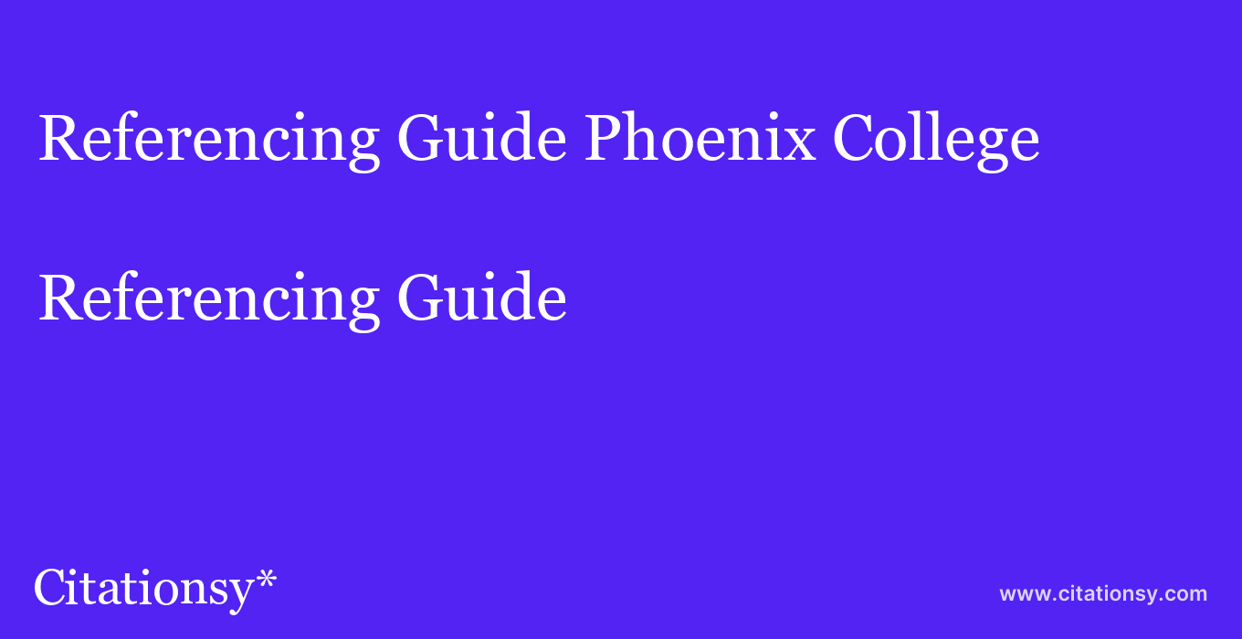 Referencing Guide: Phoenix College